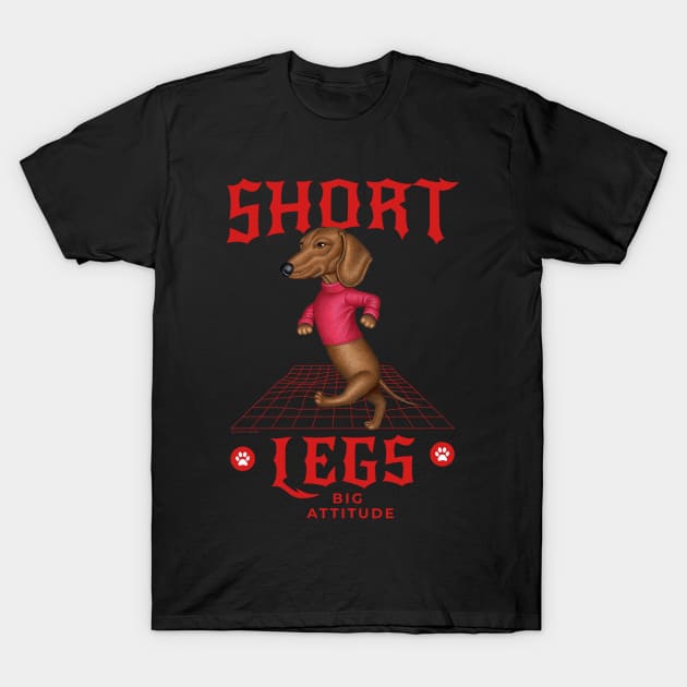 Short Legs Big Attitude T-Shirt by Danny Gordon Art